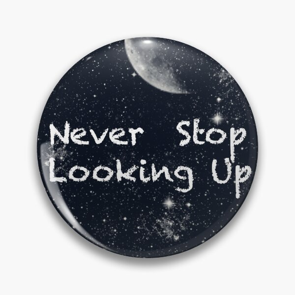 Item preview, Never Stop Looking Up designed and sold by Image NDesign.