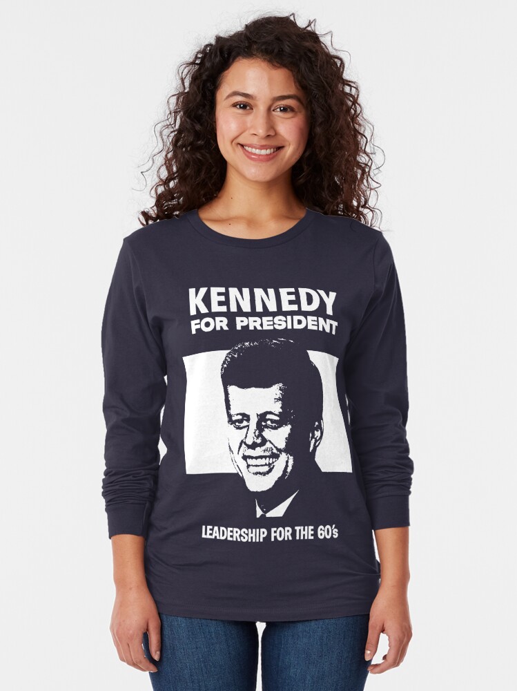 "KENNEDY FOR PRESIDENT" Tshirt by truthtopower Redbubble