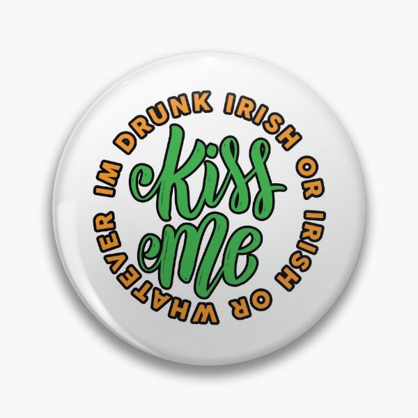 Artikelvorschau, Küss mich Ich bin betrunken oder irisch oder was auch immer St Patricks entworfen und verkauft von TheFlipRepublic.