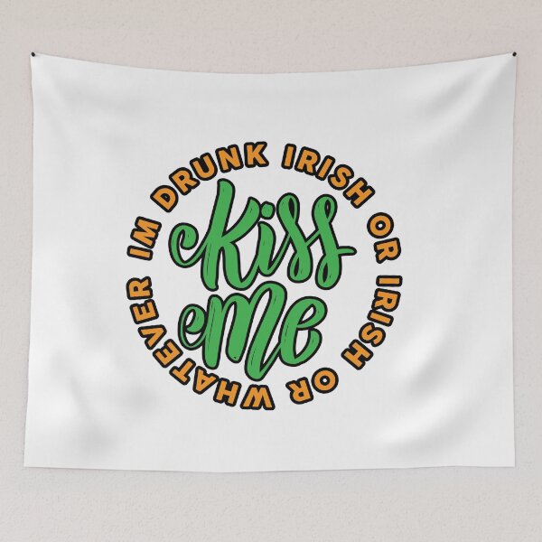Item preview, Kiss Me I_m Drunk or Irish or Whatever St Patricks designed and sold by TheFlipRepublic.