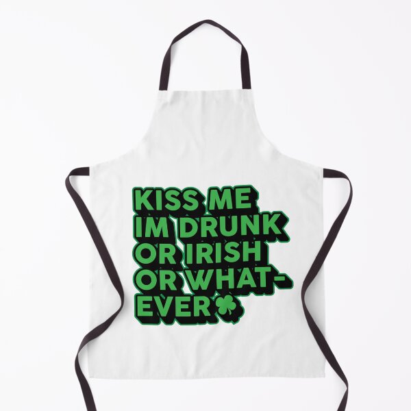 Item preview, Kiss Me I_m Drunk or Irish or Whatever St Patricks designed and sold by TheFlipRepublic.