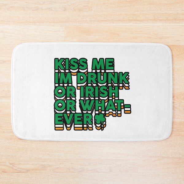 Item preview, Kiss Me I_m Drunk or Irish or Whatever St Patricks designed and sold by TheFlipRepublic.