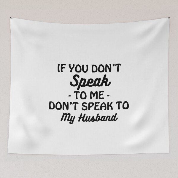 Item preview, If You Don't Speak To Me Don't Speak To My Husband designed and sold by Profashionall.