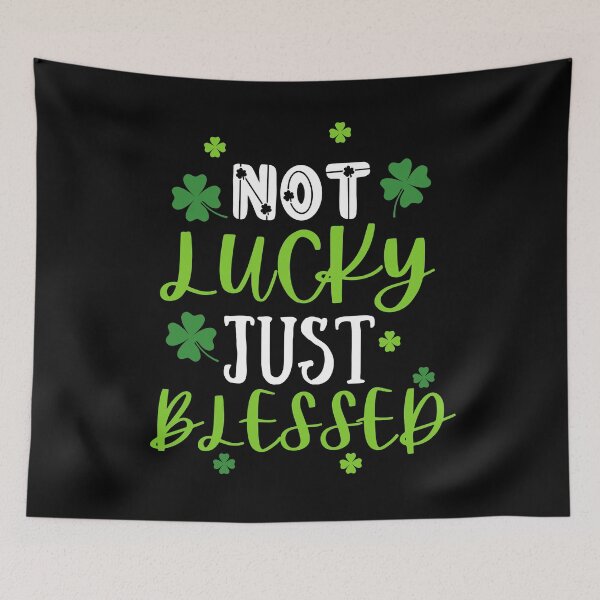 Item preview, Not Lucky Just Blessed designed and sold by Str8like dattshirts.