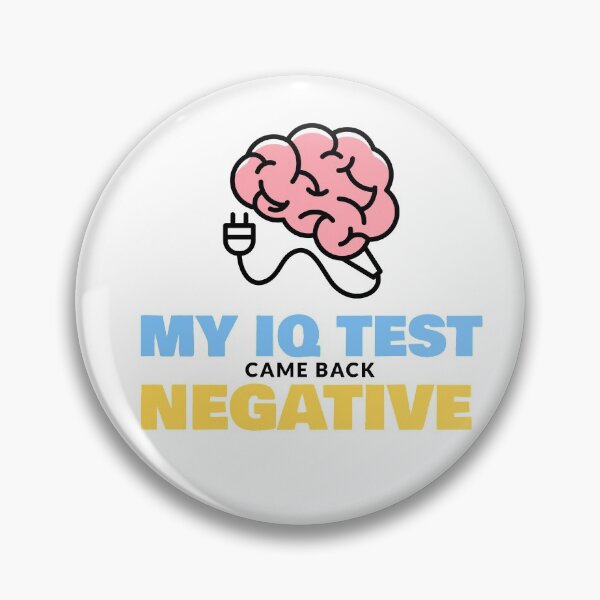 Item preview, MY IQ TEST CME BACK NEGATIVE designed and sold by Explicitgt.