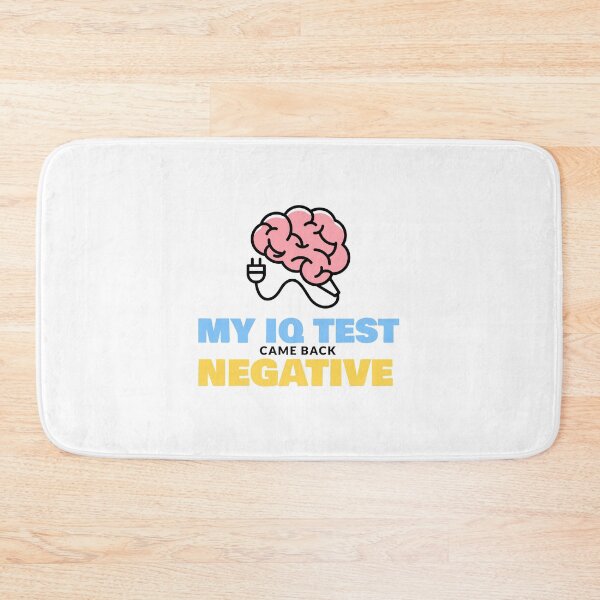 Item preview, MY IQ TEST CME BACK NEGATIVE designed and sold by Explicitgt.