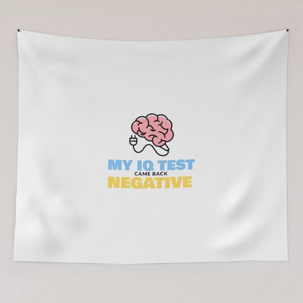 Item preview, MY IQ TEST CME BACK NEGATIVE designed and sold by Explicitgt.