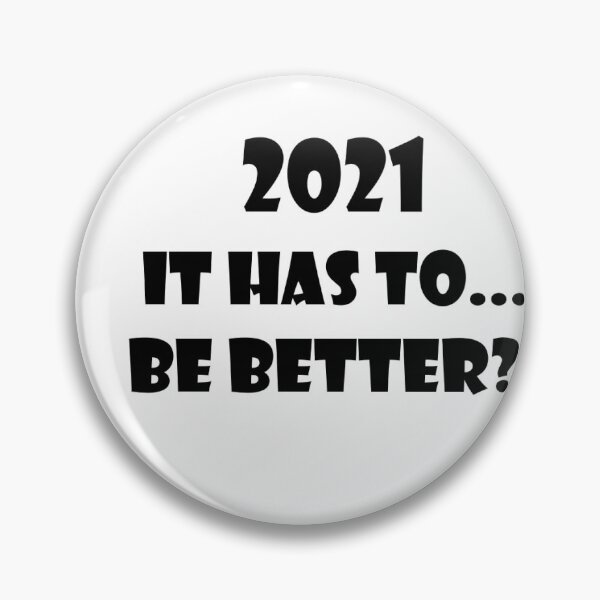 Item preview, 2021 It has to ... be Better! designed and sold by Tim Thompson.