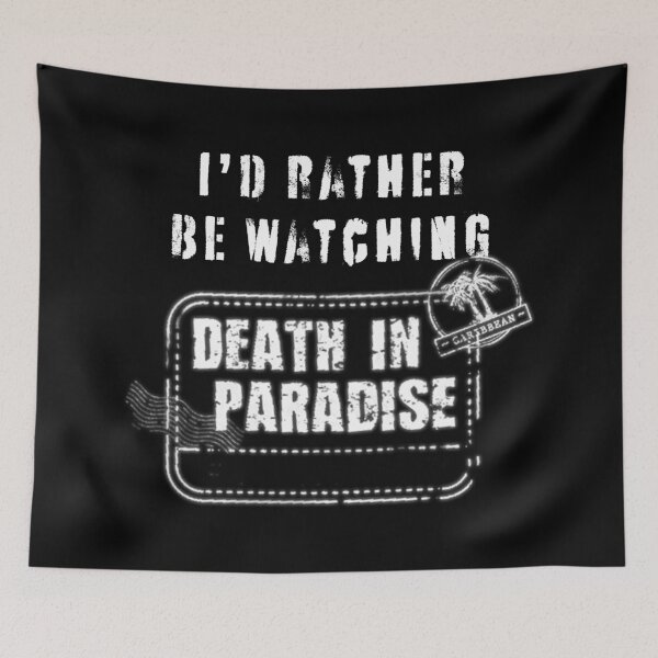 Item preview, Id rather be watching Death in Paradise designed and sold by SaintMarie.