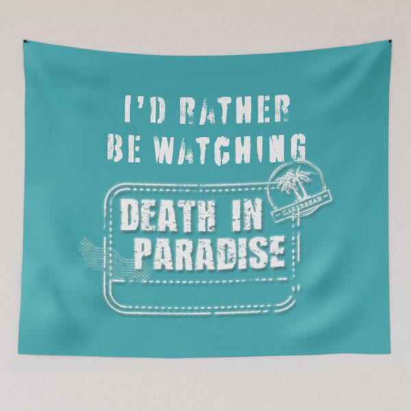 Item preview, Id rather be watching Death in Paradise designed and sold by SaintMarie.