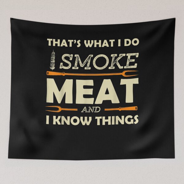 Item preview, That's What I Do I Smoke Meat I Know Things Funny Saying  designed and sold by ninapfvu.