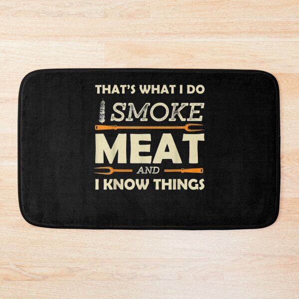 Item preview, That's What I Do I Smoke Meat I Know Things Funny Saying  designed and sold by ninapfvu.