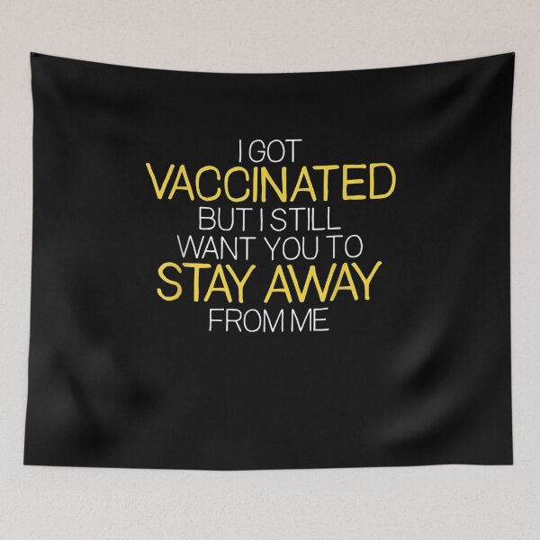 Item preview, I Got Vaccinated But I Still Want You To Stay Away From Me  designed and sold by lolahomya.