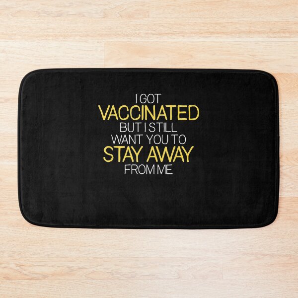 Item preview, I Got Vaccinated But I Still Want You To Stay Away From Me  designed and sold by lolahomya.