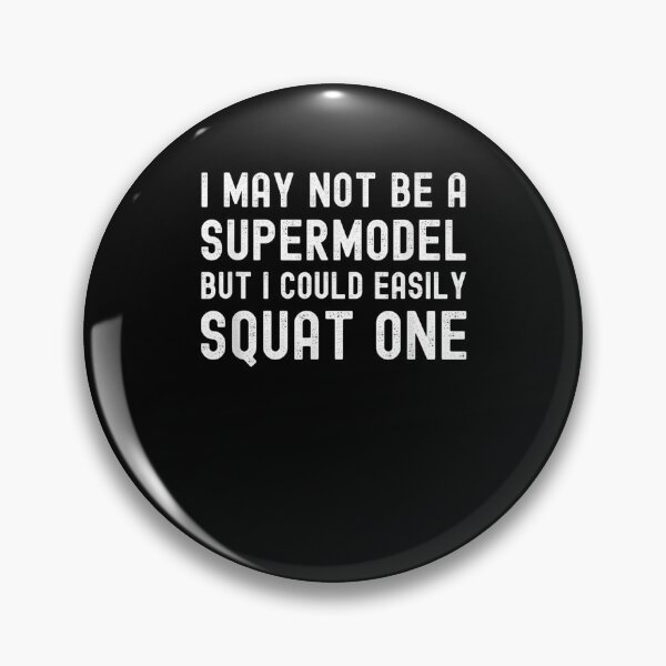 Item preview, I May Not Be A Supermodel But I Could Easily Squat One Funny  designed and sold by ninapfvu.