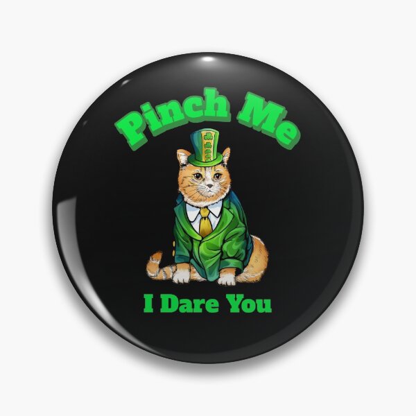 Item preview, Pinch Me Irish Cat Dares You designed and sold by BubbaCool.