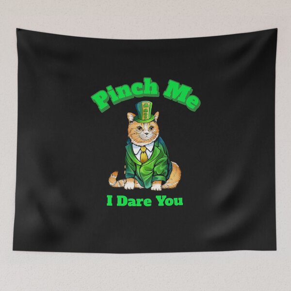 Item preview, Pinch Me Irish Cat Dares You designed and sold by BubbaCool.
