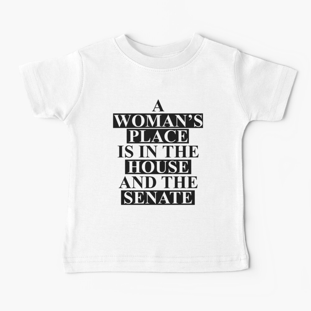 A Woman's Place... Baby T-Shirt