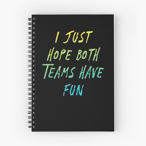 Item preview, I Just Hope Both Teams To Have Fun Sport  designed and sold by ninapfvu.