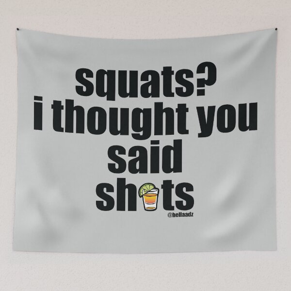 Item preview, Squats? I thought you said Shots  designed and sold by thatDudeAZ89.