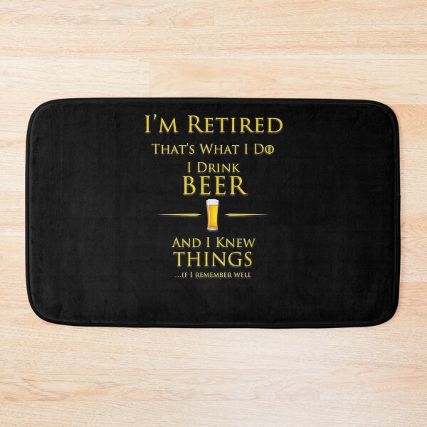 Item preview, Retired Thats What I Do I Drink Beer And Know Things  designed and sold by lolahomya.