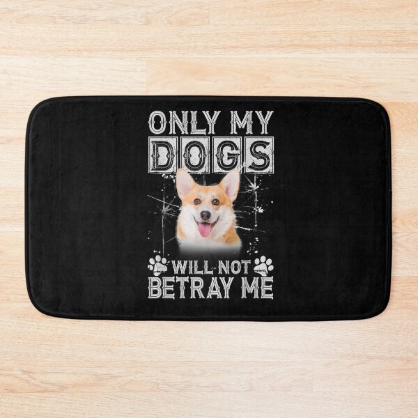 Item preview, Only My Dogs Will Not Betray Me Pembroke Welsh Corgi Gift  designed and sold by lolahomya.
