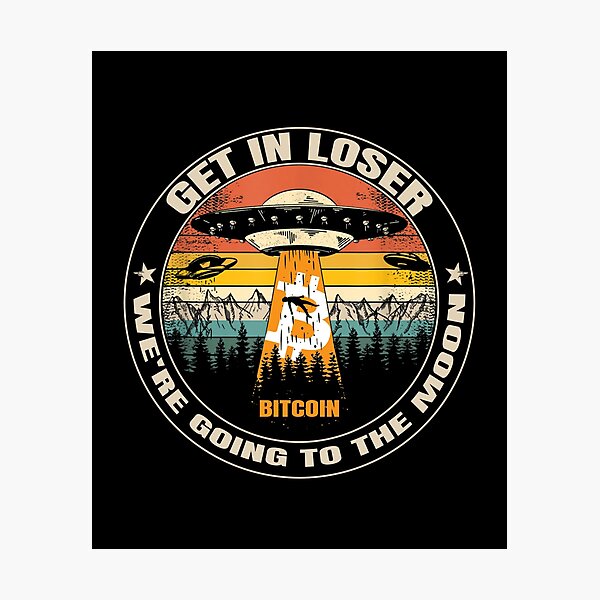 Item preview, Get In Loser We're Going To The Moon Bitcoin Funny designed and sold by Bitcoin-Fashion.