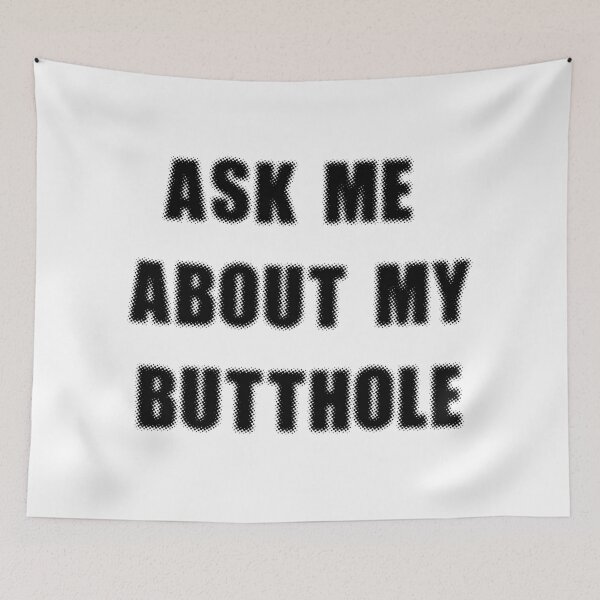 Item preview, Ask Me About My Butthole Funny Sarcastic Quote  designed and sold by Sutra-Lotus-Co.