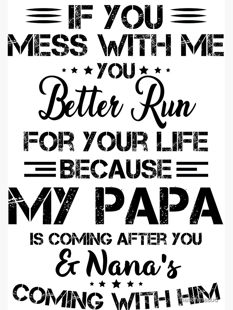 If You Mess With Me You Better Run For Your Life Because My If You Mess With Me You Better Run For Your Life Because My