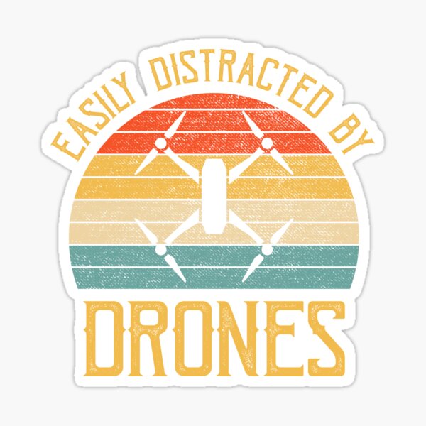 Drone Pilot Easily Distracted - Tshirt and Merchandise Sticker