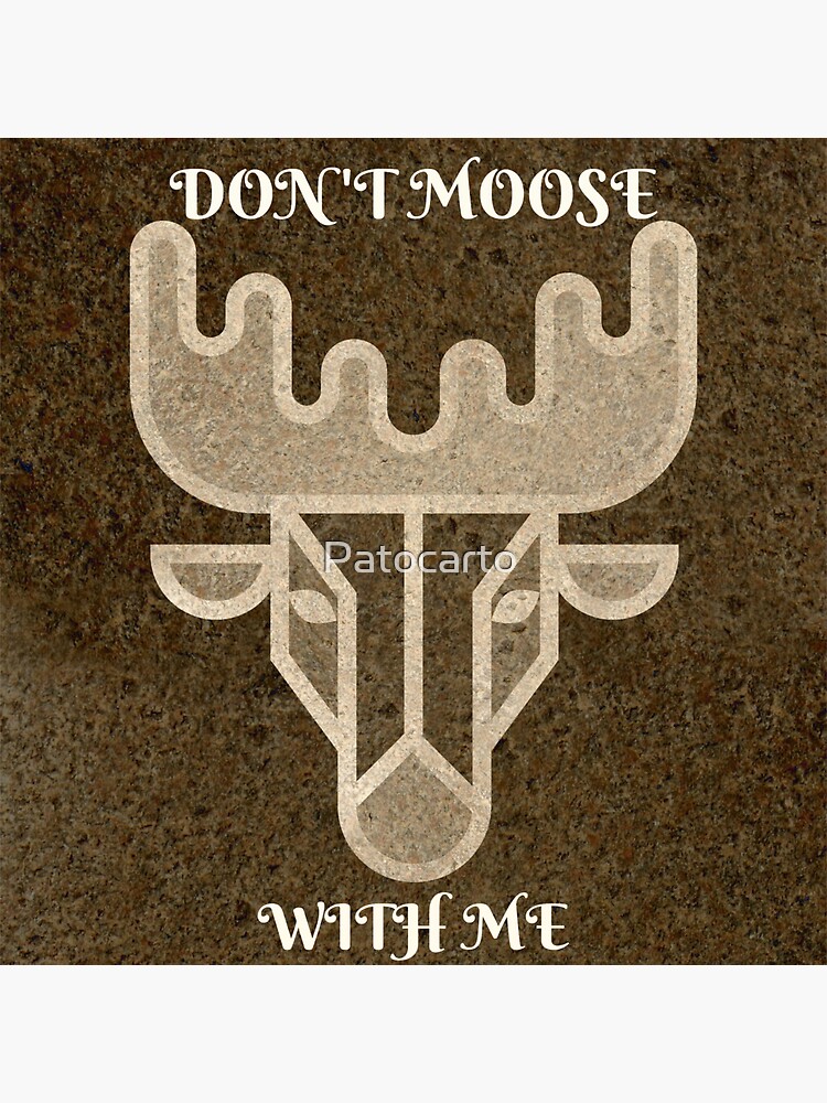 “Don’t Moose With Me” Sticker by Patocarto | Redbubble