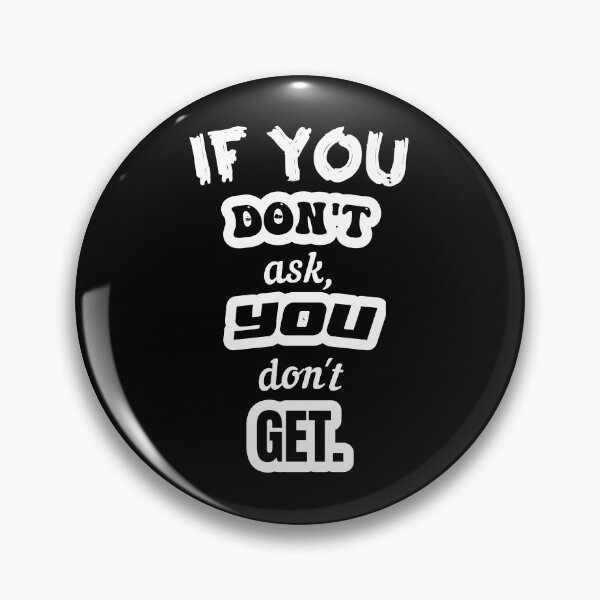 Item preview, If You Don't Ask, You Don't Get designed and sold by sasijaya.