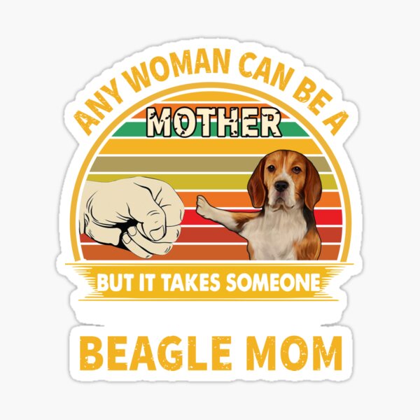 Any woman Can be a Mother Beagle Two Sticker