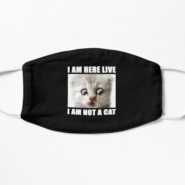 I Am Here Live I Am Not A Cat Mask By Serialdesigners Redbubble