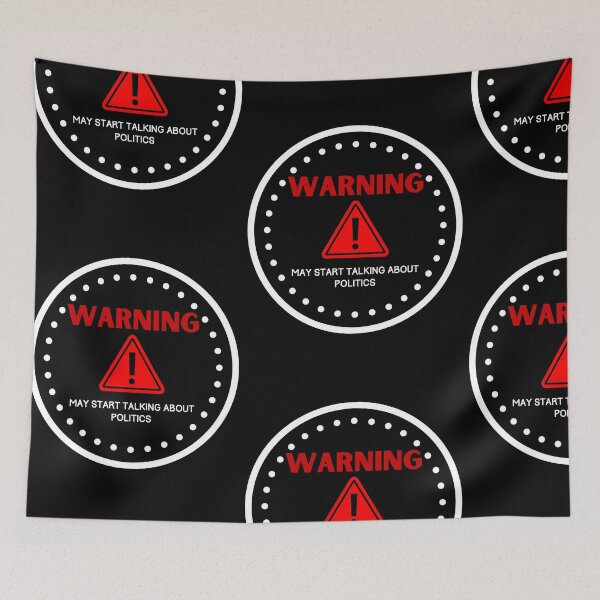 Item preview, Warning- May Start Talking About Politics  designed and sold by Urbanmedic.
