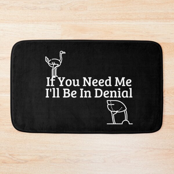 Item preview, If You Need Me, I'll Be In Denial designed and sold by Mothe3rd.