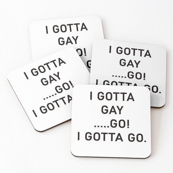 Item preview, I GOTTA GAY......GO! I GOTTA GO. designed and sold by AzenethShop.