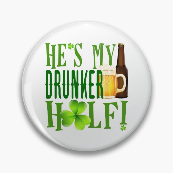 Item preview, He’s My Drunker Half! St. Paddy’s!  designed and sold by PawsitiveMum.