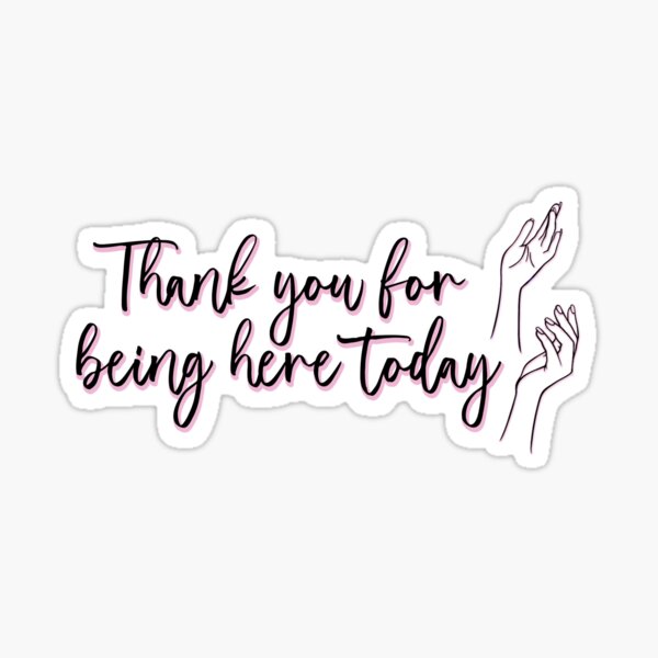 The Princess Diaries Quote - Thank you for being here today Sticker