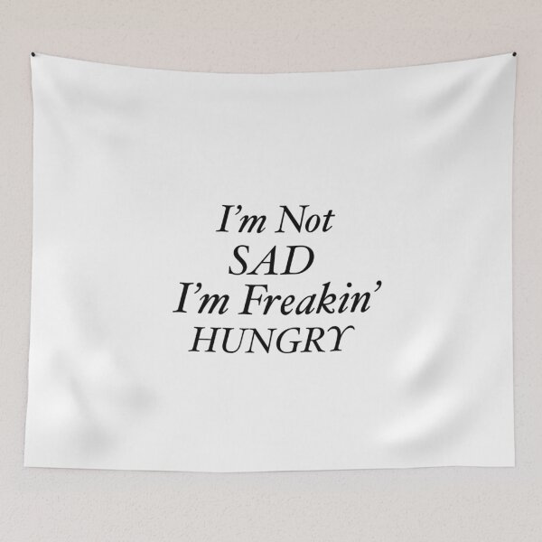 Item preview, I'm Not Sad, I'm Freakin' Hungry (White) designed and sold by LiaRose22.