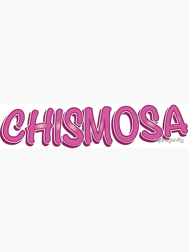 "CHISMOSA" Poster for Sale by mjdragonfly Redbubble