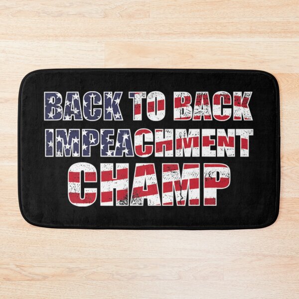 Item preview, Back To Back Impeachment Champ designed and sold by DeandraFrederic.