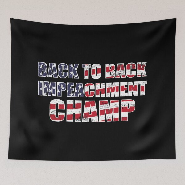 Item preview, Back To Back Impeachment Champ designed and sold by DeandraFrederic.