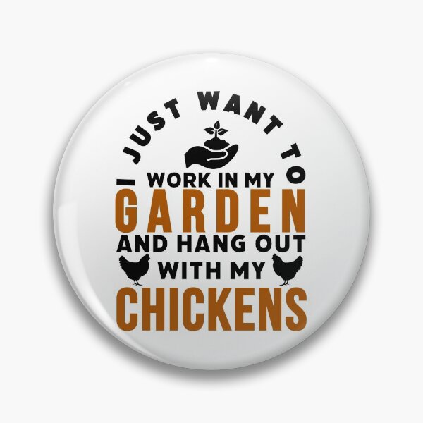 Item preview, I Just Want to Work in My Garden and Hang Out With My Chickens - Chicken Lovers - Gardening Lovers designed and sold by AnyKitty.