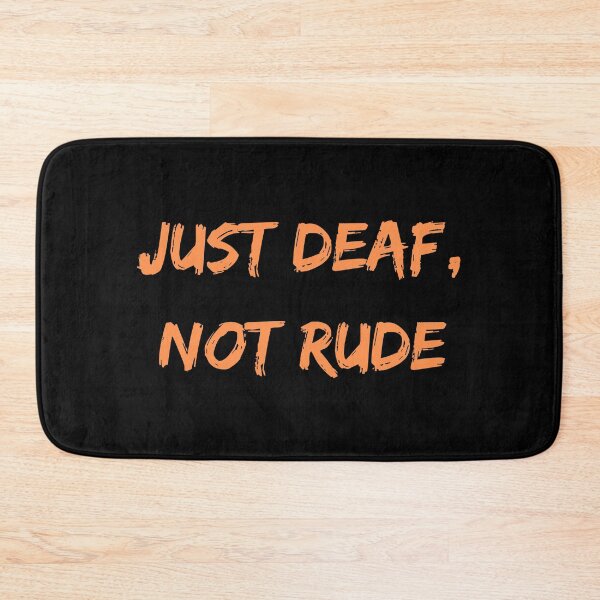 Item preview, Hearing Impaired Person Just Deaf Not Rude designed and sold by Laurelbdesigns.