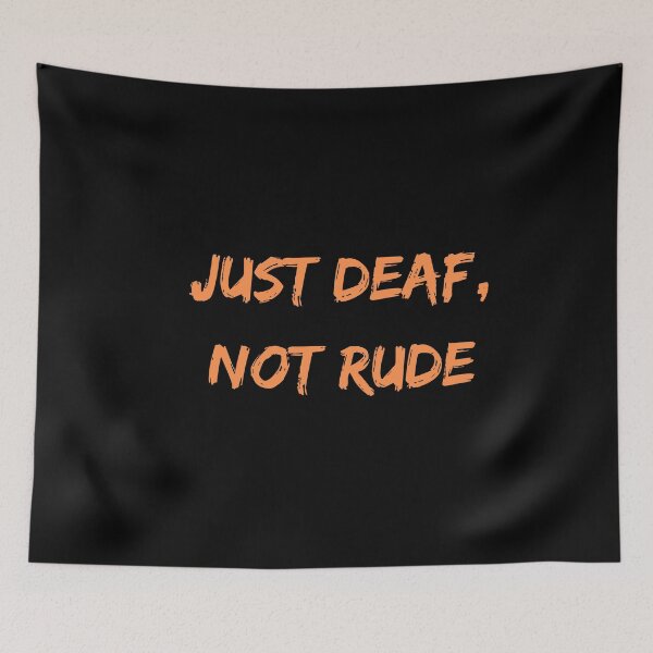 Item preview, Hearing Impaired Person Just Deaf Not Rude designed and sold by Laurelbdesigns.