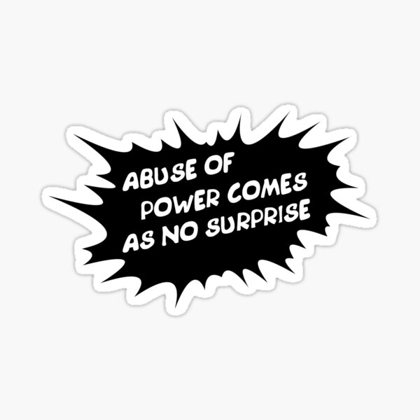 abuse-of-power-comes-as-no-surprise-sticker-by-mt1making-redbubble