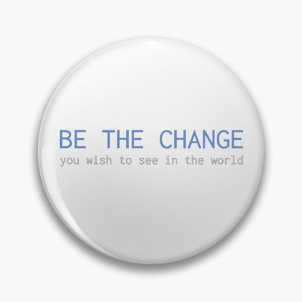 Item preview, Be the Change You Wish to See in the World designed and sold by tfull26.