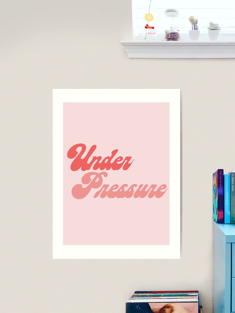 Under Pressure, Fine Art Print