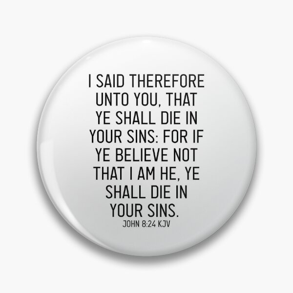 Item preview, John 8:24 KJV designed and sold by Logosdesignshop.